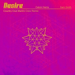 Calvin Harris & Sam Smith - Desire (Country Club Martini Crew Remix)