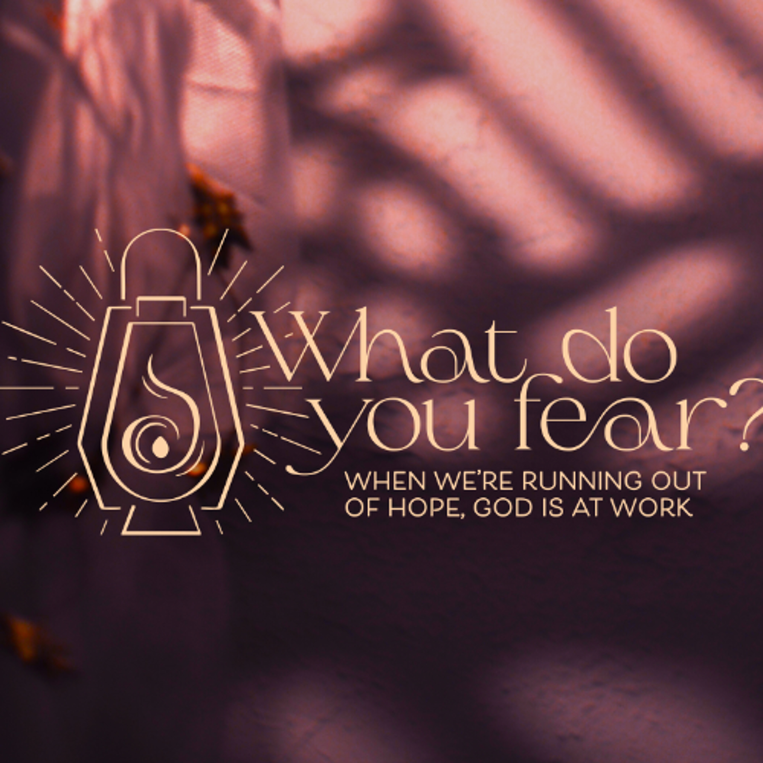 What do you fear? When we're running out of hope, God is at work. episode artwork