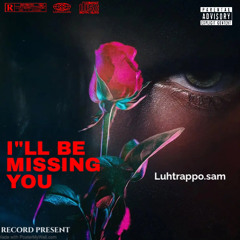 Luhtrappo.sam aka Luh Trap - I”LL BE MISSING YOU ( Prod. Hokatiwi) [ Official Audio]