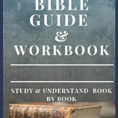 [Ebook]$$ 📖 Bible Workbook and Guide: Study and Understand Book by Book (The Bible Study Book) {PD