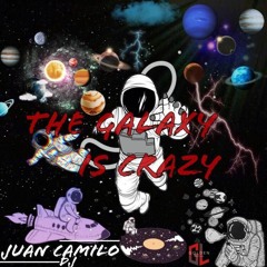 THE GALAXY IS CRAZY (DJ-Juan Camilo)Guaracha 2020