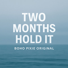 Two Months Hold It Boho Pixie Original