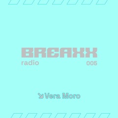 Breaxx Radio 005 - Vera Moro (Dnb/Break Mix)