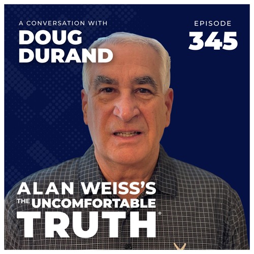 Stream episode A Conversation with Doug Durand by Alan Weiss's The ...