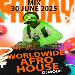 Afro House Worldwide Mix 30 June 2025 - DjMobe