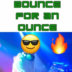 Bounce For An Ounce #1