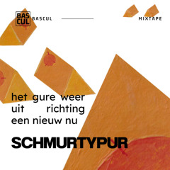 schmurtypur - het gure weer uit richting een nieuw nu | Bascul Mixtape