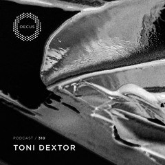 OECUS Podcast 310 // TONI DEXTOR