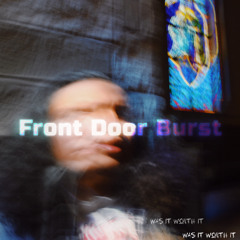 Front Door Burst [P. St. Florence] Visuals in Desc.