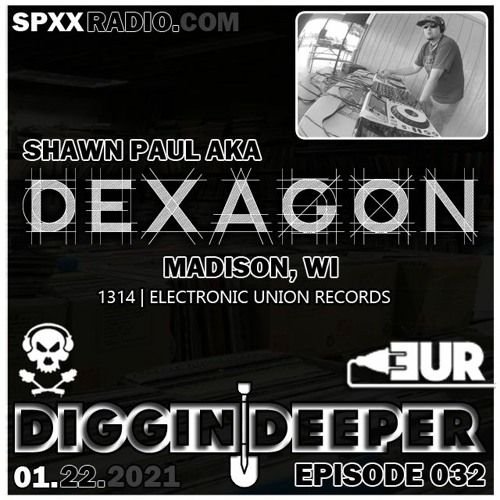 Shawn Paul Aka Dexagon - Diggin' Deeper Episode 032 [01.22.21]