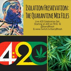 B. Fresh 420 Presents: Quaren-Time isolation Freshivation 420