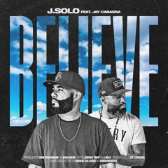 Believe - J.Solo feat. Jay Cabassa