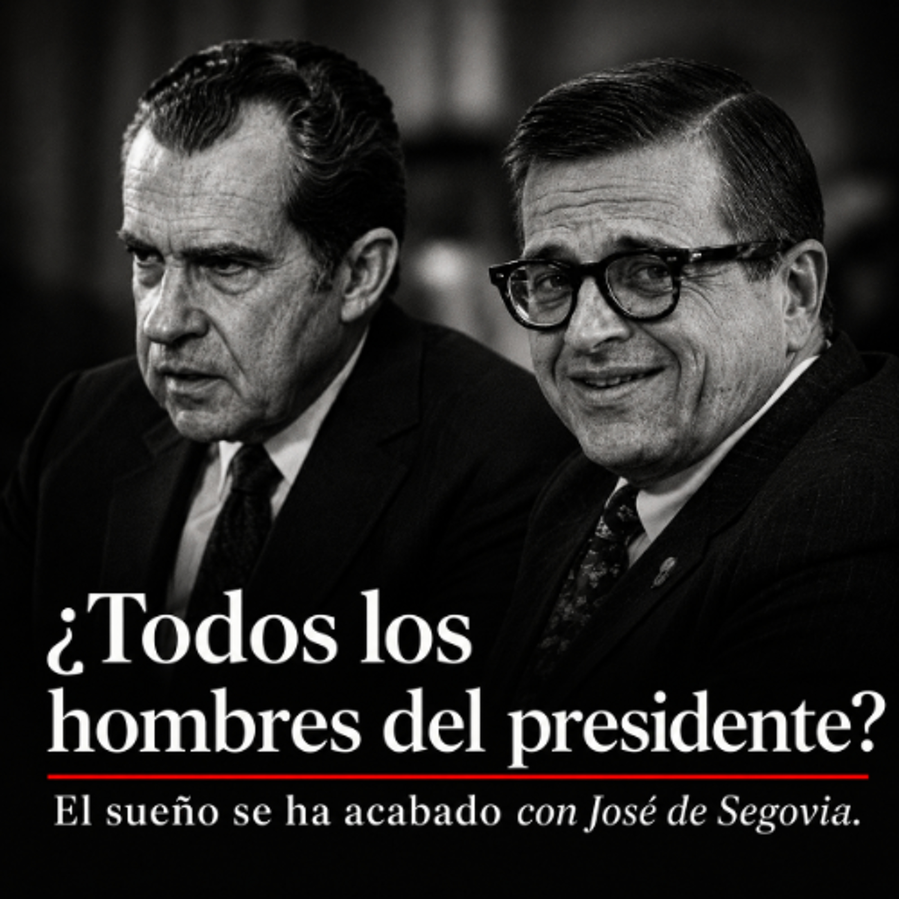 ¿Todos los hombres del presidente? - El sueño se ha acabado con José de Segovia episode artwork