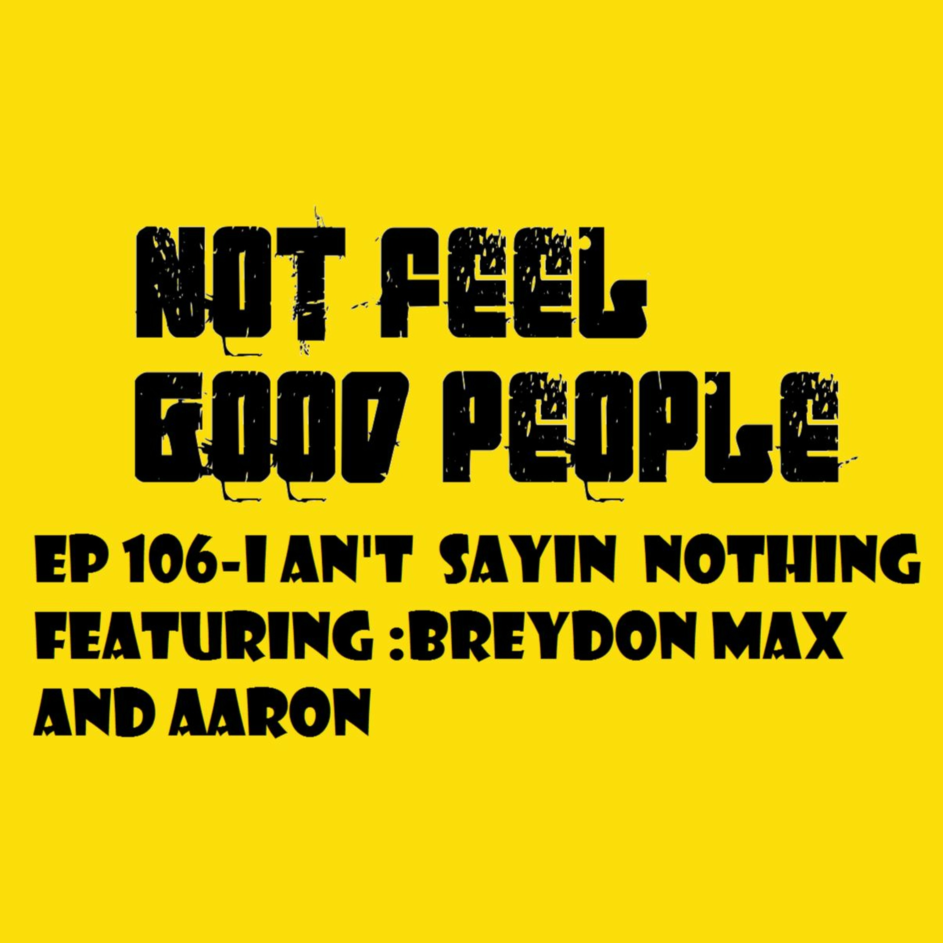 EP 106 I AN'T SAYING NOTHING episode artwork