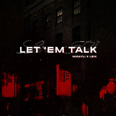 Mikayli - Let 'Em Talk (ft. LEIK)