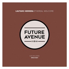 Lautaro Herrera - Ethereal Welcome (Club Version) [Future Avenue]