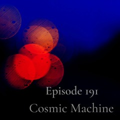 We Are One Podcast Episode 191 - Cosmic Machine