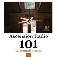 Ascension Radio Episode 101 [W/ Soundsbycam]