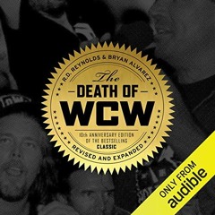 Get [KINDLE PDF EBOOK EPUB] The Death of WCW by  R.D. Reynolds,Bryan Alvarez,Bryan Alvarez,Audible S