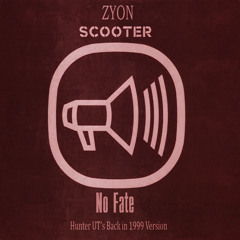 Zyon, Scooter - No Fate (Hunter UT Back In 1999 Mix)