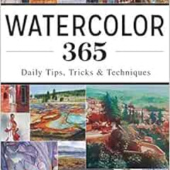 DOWNLOAD PDF 📧 Watercolor 365: Daily Tips, Tricks and Techniques by Leslie Redhead [