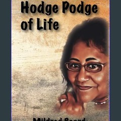 Read^^ 🌟 Hodge Podge of Life EBOOK #pdf