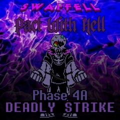 SwapFell: Pact With Hell - OST - Phase 4a: DEADLY STRIKE (AKA ONE FINAL STRIKE IV)