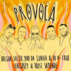Gregor Salto, Yuri da Cunha & DJ X-Trio - Provoca feat. Sosey and Trust Samende