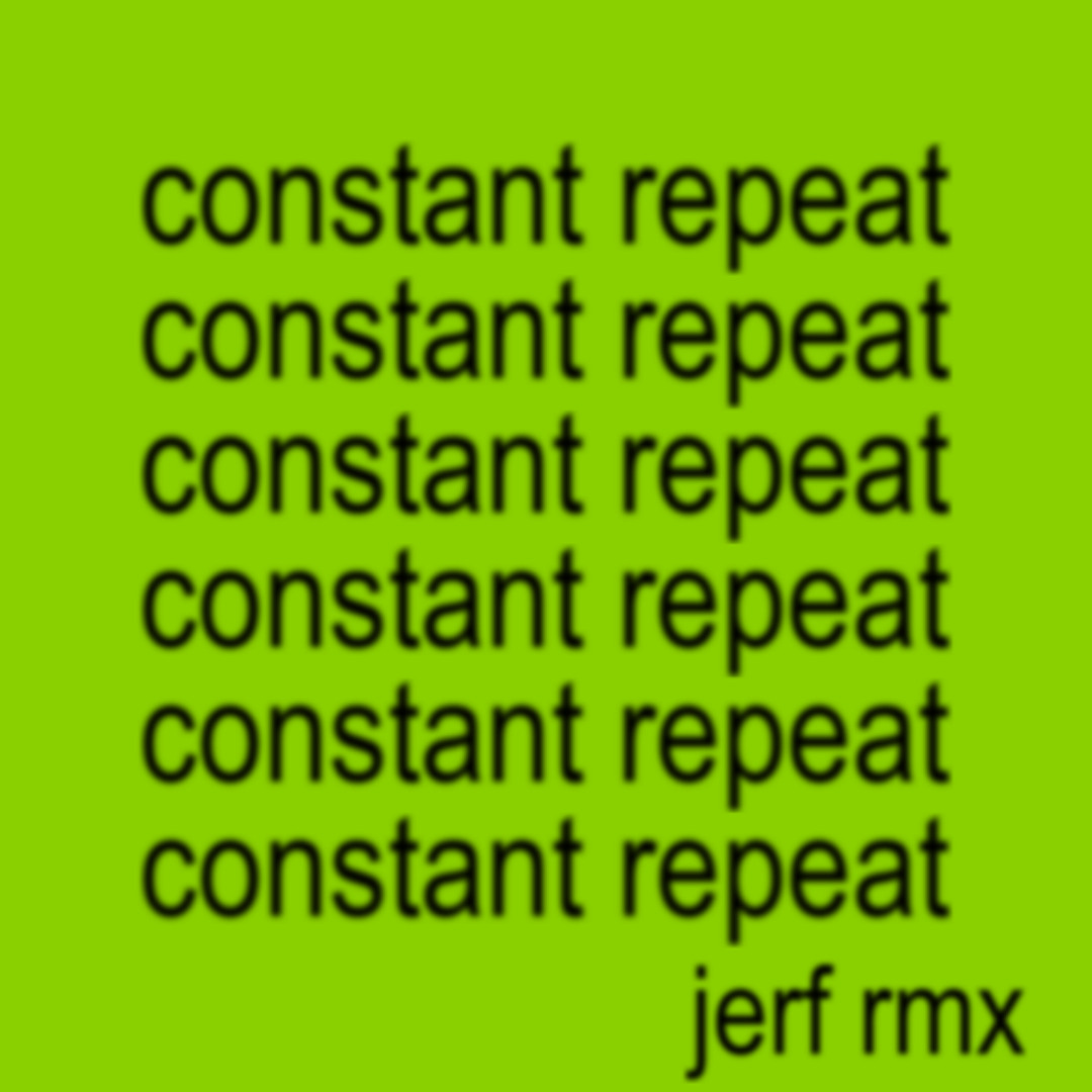 Stream constant repeat (jerf rmx) [Free DL] by jerf | Listen online for ...