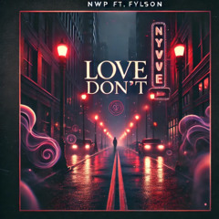 NWP - LOVE DON'T FT.FYLSON (DEMO)