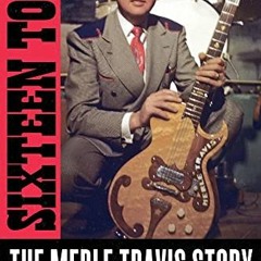 VIEW EPUB 💞 Sixteen Tons: The Merle Travis Story by  Merle Travis &  Deke Dickerson