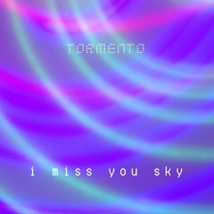 TORMENTO - i miss u sky