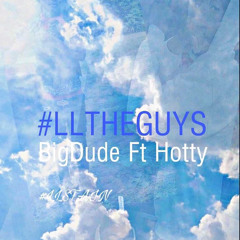 HOTTY & BIG DUDE “LL THE GUYS”