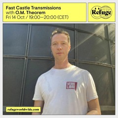 Fast Castle Transmissions 11 w/ O.M. Theorem - Refuge Worldwide - 14.10.