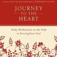 [ACCESS] EBOOK 📦 Journey to the Heart: Daily Meditations on the Path to Freeing Your