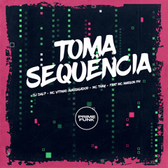 Toma Sequência (feat. Prime Funk & Mc Marlon PH)