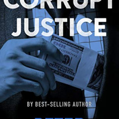 [Free] EPUB 📂 Corrupt Justice: A Legal Thriller (Tex Hunter Legal Thriller Series Bo