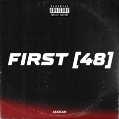 Jakkah - First 48
