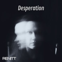RENITT - Desperation