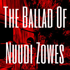 The Ballad Of Nuudi Zowes Pt.II