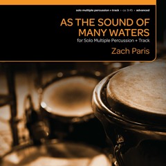 As the Sound of Many Waters (Solo Multi-Percussion + Track) - Zach Paris