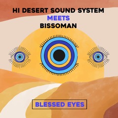 HI Desert Sound System meets BissoMaN - Blessed Eyes_Vaticaen label