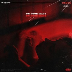 On Your Wave (feat. Listen)