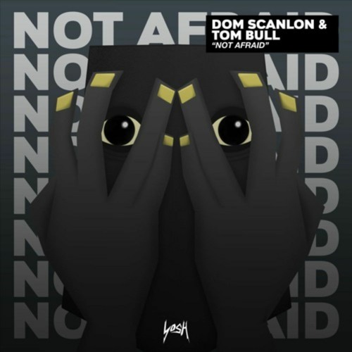Dom Scanlon x Tom Bull - Not Afraid