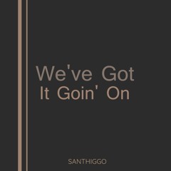 Backstreet Boys - We've Got It Goin' - Santhiggo (REMIX)