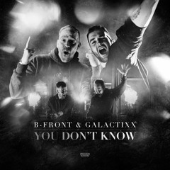 B-Front & Galactixx - You Don't Know (OUT NOW)