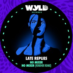 Late Replies - No Mixer EP | Rendher Remix