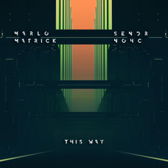MaRLo, MatricK, Sendr x NOHC - This Way (Ambient Mix)