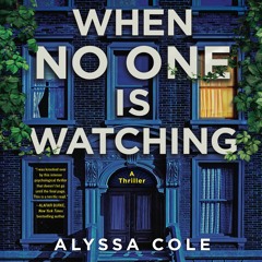 WHEN NO ONE IS WATCHING by Alyssa Cole
