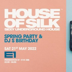House Of Silk (DJ S - Spring Sessions Promo Mix) - for DJ S Birthday Sat 21st May 2022